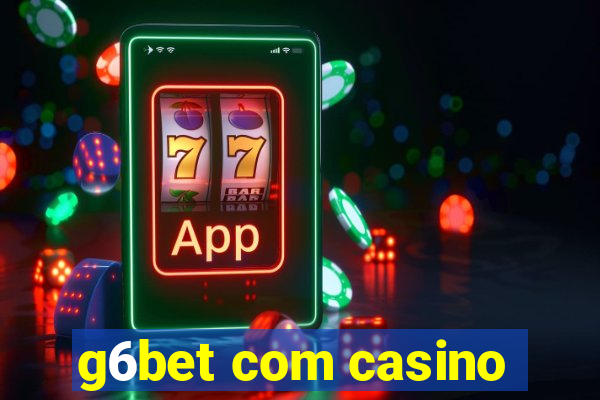 g6bet com casino